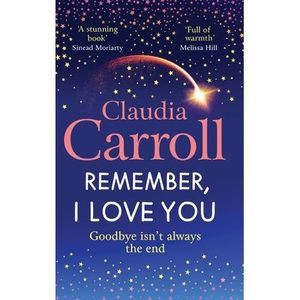 Remember, I Love You -- Claudia Carroll